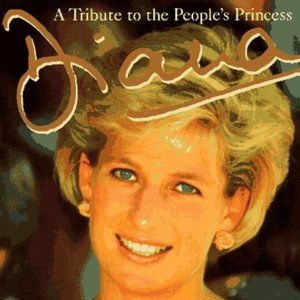A Tribute to the People's Princess - Diana